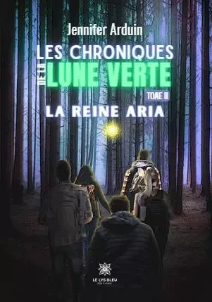 Les chroniques de la lune verte - Tome II: La reine Aria - Jennifer Arduin - LE LYS BLEU