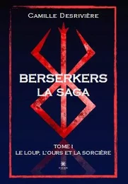 Berserkers - Tome I: Le loup, l’ours et la sorcière