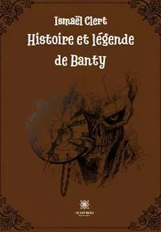 Histoire et légende de Banty