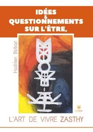 Idées & questionnements sur l’Être, l’art de vivre Zasthy