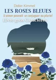 Les roses bleues - Si aimer pouvait se conjuguer au pluriel -GC-16