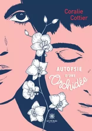 Autopsie d’une orchidée - Coralie Cottier - LE LYS BLEU