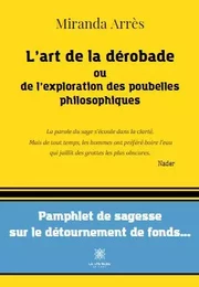 L’art de la dérobade ou de l’exploration des poubelles philosophiques  -  Pamphlet de sagesse sur le détournement de fonds…