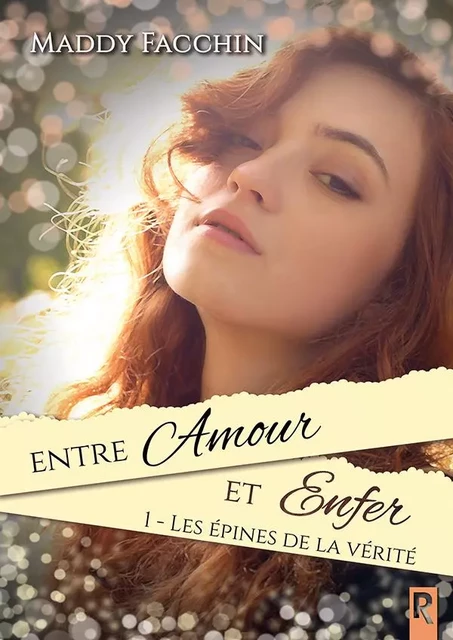 Entre amour et enfer : 1 - Les épines de la vérité - MADDY FACCHIN - REBELLE