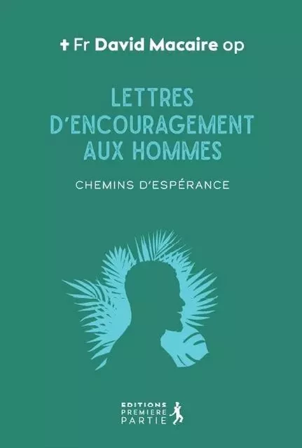 Lettres d'encouragement aux hommes -  Monseigneur Macaire David - PREMIERE PARTIE