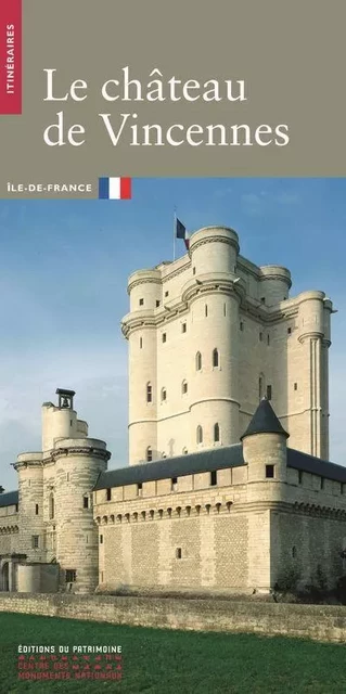 Le Château de Vincennes - Jean Chapelot - Editions du patrimoine - CMN