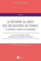 LA RÉFORME DU DROIT DES OBLIGATIONS EN FRANCE, 5ÈMES JOURNÉES FRANCO-ALLEMANDES