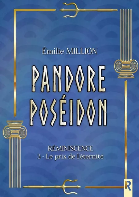 Réminicence : 3 - Le prix de l'éternité - EMILIE MILLION - REBELLE