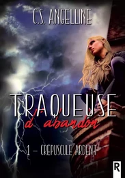 Traqueuse d’abandon : 1 - Crépuscule ardent