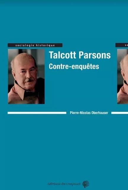 Talcott Parsons, contre-enquêtes   - Pierre-Nicolas Oberhauser - CROQUANT