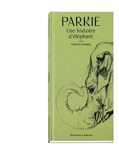 Parkie - Une histoire d'éléphant - Stéphane Audeguy - XAVIER BARRAL