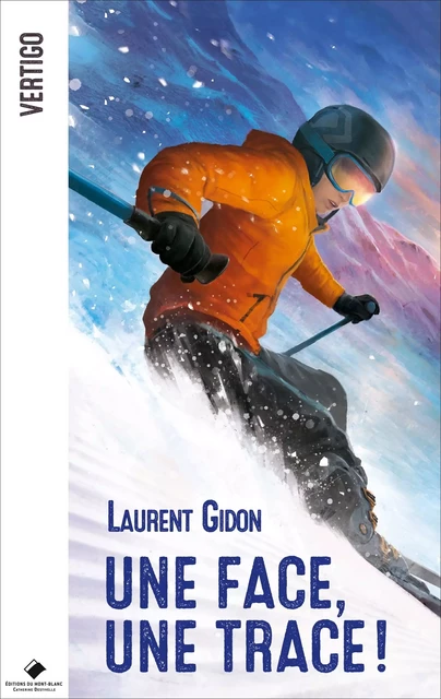 Une face, une trace - Laurent Gidon - MONT BLANC ED