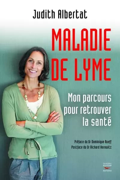 Maladie de lyme : mon parcours pour retrouver la sante - Judith Albertat - THIERRY SOUCCAR