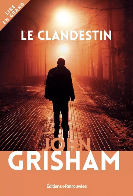 Le clandestin - John Grisham - EDTS RETROUVEES