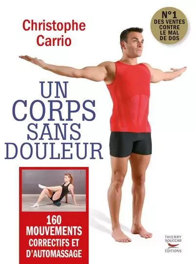 Un corps sans douleur - nouvelle edition - 160 mouvements correctifs et d'auto - Christophe Carrio - THIERRY SOUCCAR