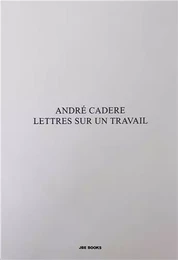 AndrE Cadere Lettres sur un travail /franCais