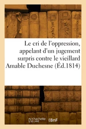 Le cri de l'oppression, appelant d'un jugement surpris contre lui