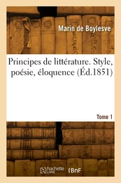 Principes de littérature. Style, poésie, éloquence. Tome 1