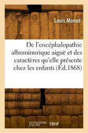 De l'encéphalopathie albuminurique aiguë et des caractères qu'elle présente