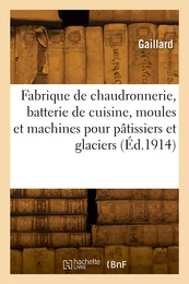 Fabrique de chaudronnerie, batterie de cuisine, moules et machines pour pâtissiers