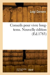 Conseils pour vivre long-tems. Nouvelle édition