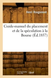 Guide-manuel du placement et de la spéculation à la Bourse