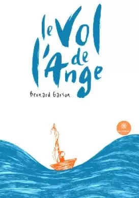 Le vol de l’ange - Bernard Garson - LE LYS BLEU