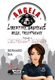 Angela:Libertine, gagneuse, belle, talentueuse - Tome II: Lieutenant Garnier