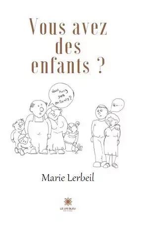 Vous avez des enfants ? - Marie Lerbeil - LE LYS BLEU