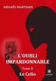 L’oubli impardonnable - Tome II Le Celio