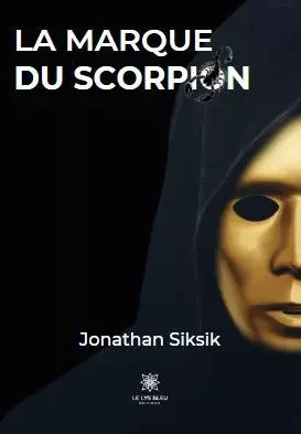 La marque du Scorpion - Jonathan Siksik - LE LYS BLEU