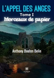 L’appel des anges - Tome I: Morceaux de papier