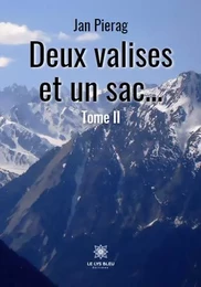 Deux valises et un sac… - Tome II