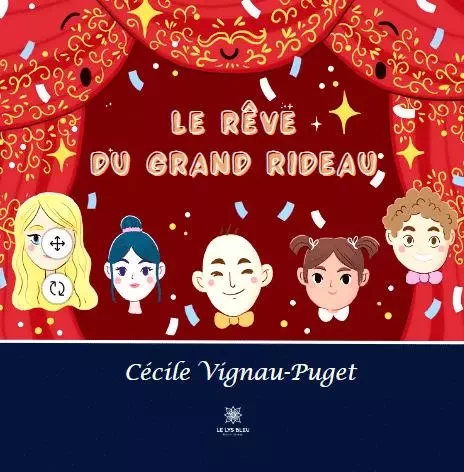 Le rêve du grand rideau - Cecile Vignau Puget - LE LYS BLEU