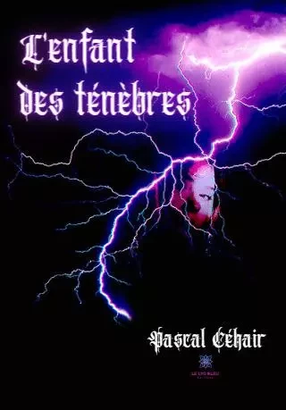 L’enfant des ténèbres - Pascal Rondel-Cellier - LE LYS BLEU