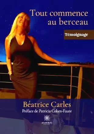 Tout commence au berceau - Beatrice Carles - LE LYS BLEU