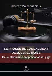 Le procès de l'assassinat de Jovenel Moïse - De la plaidoirie à l'appréciation  du juge