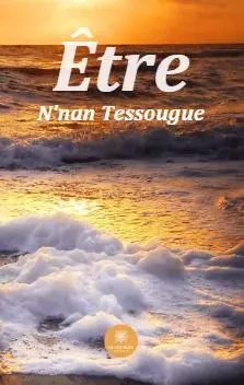 Être - Nnan Tessougue - LE LYS BLEU