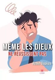 Même les dieux ne réussissent pas