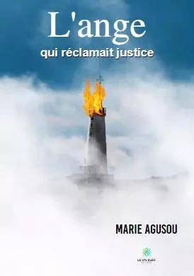 L'ange qui réclamait justice - Marie Agusou - LE LYS BLEU