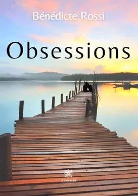 Obsessions - Benedicte Rossi - LE LYS BLEU