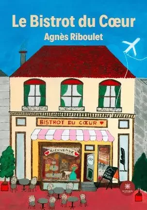 Le Bistrot du Cœur - Agnes Riboulet - LE LYS BLEU