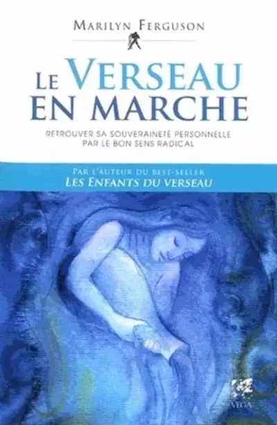 Le verseau en marche - Retrouver sa souveraineté personnelle par le bon sens radical - Marilyn Ferguson - Tredaniel