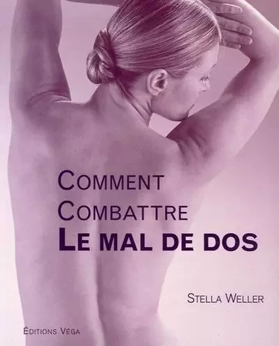 Comment combattre le mal de dos - Stella Weller - Tredaniel