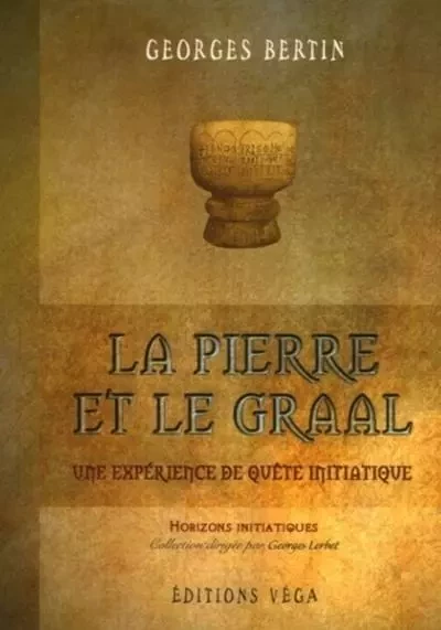 La pierre et le graal - Une expérience de quête initiatique - Georges Bertin - Tredaniel