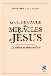 Le Code caché des Miracles de Jésus - La science du christ-médecin