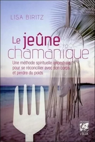 Le jeûne chamanique - Lisa Biritz - Tredaniel