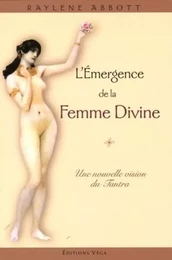 L'emergence de la femme divine - Une nouvelle vision du Tantra