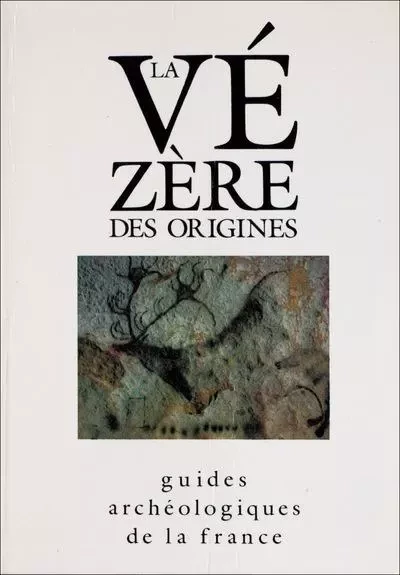 La Vézère des origines -  Collectif - Editions du patrimoine - CMN