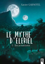 Le mythe d'Elériel : 1 - Incarnations